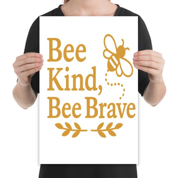Bee Kind Bee Brave Poster - 13x19 Gift