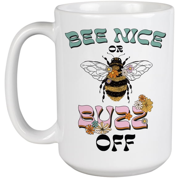 Bee Nice or Buzz Off, Floral Bee Art Merch Gift, White 15oz Ceramic Mug