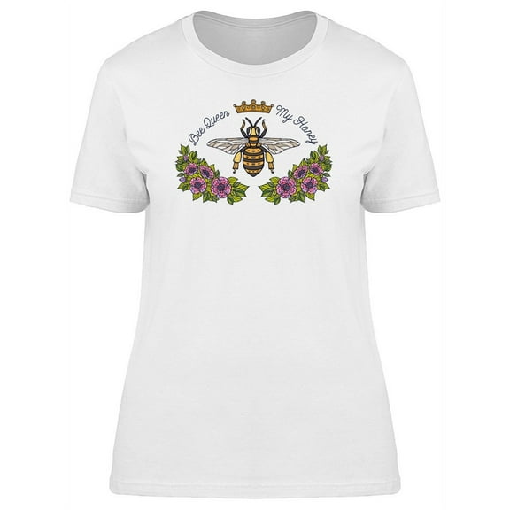 Bee Queen My Honey T-Shirt Women -Image by Shutterstock, Female Small