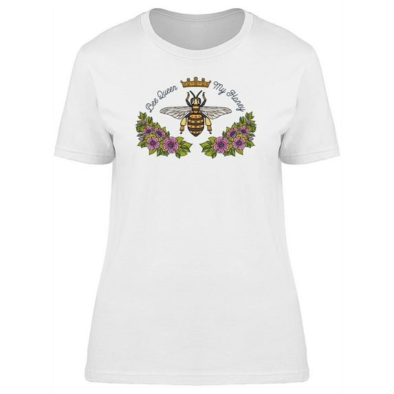 Bee Queen My Honey T-Shirt Women -Image by Shutterstock, Female Small