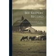thumbnail image 1 of Bee-keepers' Record: A Monthly Journal Devoted To Practical Bee-keeping ...., Volumes 12-13 (Paperback), 1 of 1