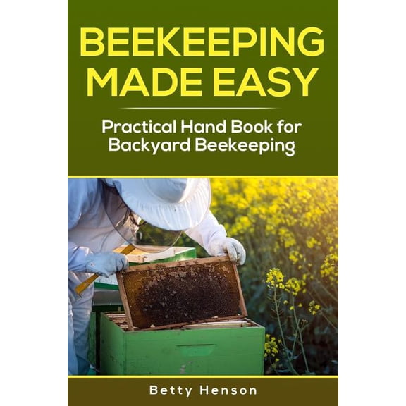 BeeKeeping Made Easy: Practical Handbook for Backyard Beekeeping (Paperback)