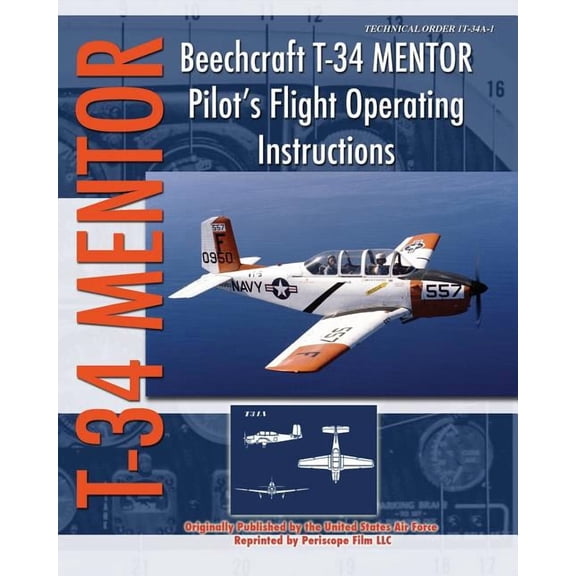 Beechcraft T-34 Mentor Pilot's Flight Operating Instructions, (Paperback)