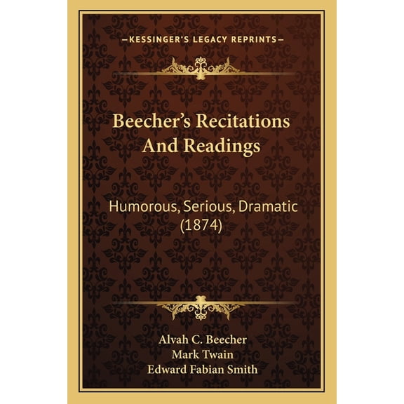 Beecher's Recitations And Readings : Humorous, Serious, Dramatic (1874) (Paperback)