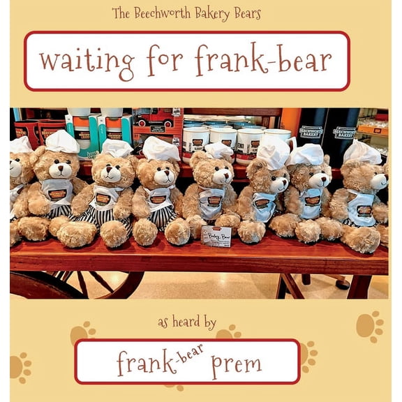 Beechworth Bakery Bears Waiting For Frank-Bear: as heard by . . ., Book 2, (Hardcover)