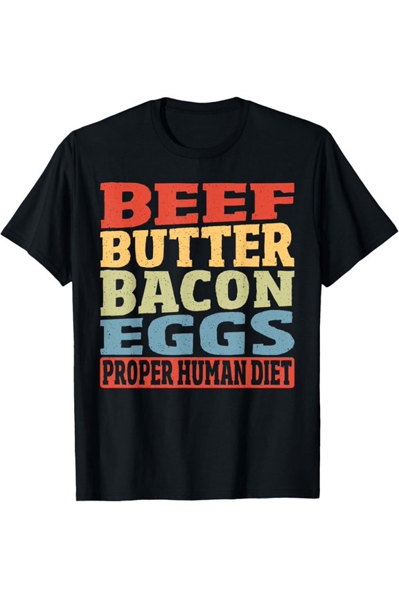 Beef Butter Bacon Eggs Proper Human Diet Keto Diet Ketogenic Gift Unisex T-Shirt