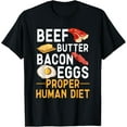 thumbnail image 1 of Beef Butter Bacon Eggs Proper Human Diet T-ShirtMen and women, Black T-shirt, size: Extra large, 1 of 4