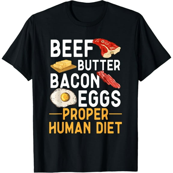Beef Butter Bacon Eggs Proper Human Diet T-ShirtMen and women, Black T-shirt, size: Extra large