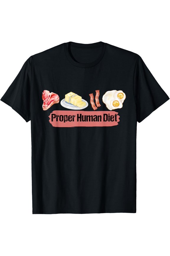 Beef Butter Bacon Eggs Proper Human Diet. lover meat. BBBE T-Shirt