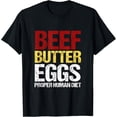 thumbnail image 1 of Beef Butter Eggs Proper Human Diet for Men Women T-ShirtMen and women, Black T-shirt, size: Extra large, 1 of 4