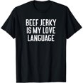 Beef Jerky Is My Love Language I Love Beef Jerky TShirt