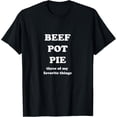 thumbnail image 1 of Beef Pot Pie Three of My Favorite Things Funny Hamburger T-Shirt, 1 of 4