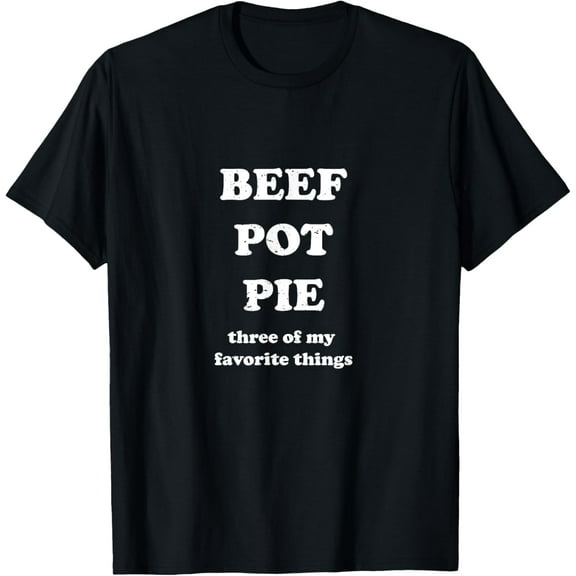 Beef Pot Pie Three of My Favorite Things Funny Hamburger T-Shirt
