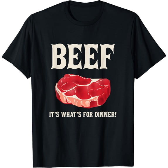 Beef, this is our dinner Beef lovers graphic T-shirt Men T-shirt women
