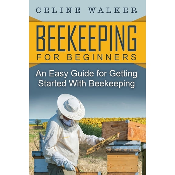 Beekeeping: An Easy Guide for Getting Started with Beekeeping (Paperback)
