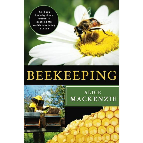 Beekeeping: An Easy Step-By-Step Guide to Setting Up and Maintaining a Hive (Paperback)