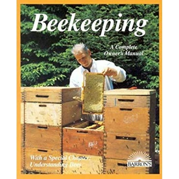 Pre-Owned Beekeeping: A Practical Guide for the Novice Beekeeper Buying Bees, Management, Rearing, Honey Production/Special Section : The Beekeeper's Yearly W ... (Paperback) 0812040899 9780812040890
