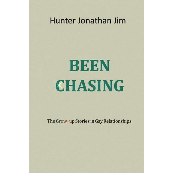 Been Chasing: The Grow-up Stories in Gay Relationships (Paperback)