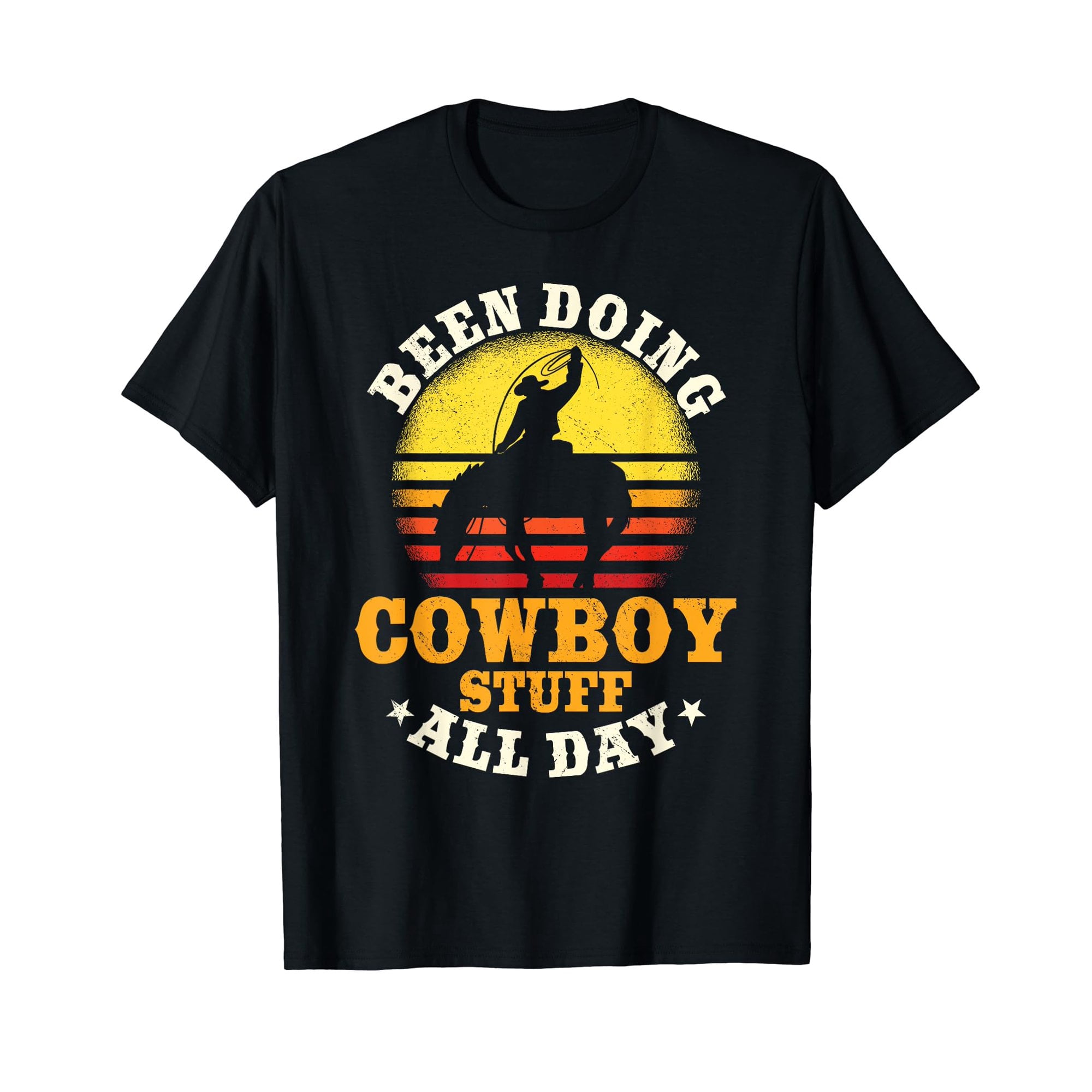 Been Doing Cowboy Stuff All Day Black T Shirt Casual Cotton Tee Been Doing Cowboy Stuff All Day Black T Shirt Casual Cotton Tee