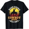thumbnail image 1 of Been Doing Cowboy Stuff All Day Cowgirl Farm Rancher Ranch T-Shirt, 1 of 4