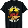 thumbnail image 1 of Been Doing Cowboy Stuff All Day Cowgirl Farm Rancher Ranch T-Shirt, 1 of 5