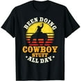 thumbnail image 1 of Been Doing Cowboy Stuff All Day Cowgirl Farm Rancher Ranch T-Shirt, 1 of 3