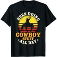 thumbnail image 1 of Been Doing Cowboy Stuff All Day Cowgirl Farm Rancher Ranch T-Shirt, 1 of 4