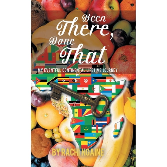 Been There, Done That: My Eventful Continental Lifetime Journey, (Hardcover)