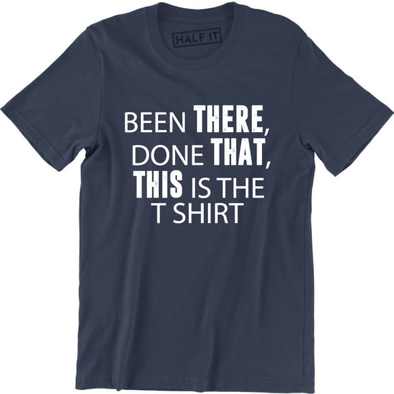 Been There Done That This Is The Funny Men's Gift T-Shirt