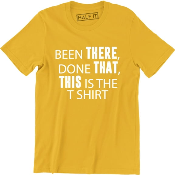 Been There Done That This Is The Funny Men's Gift T-Shirt