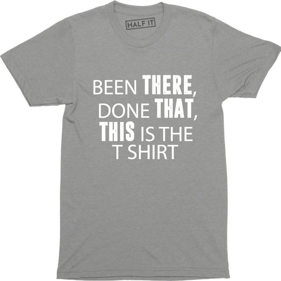 Been There Done That This Is The Funny Men's Gift T-Shirt