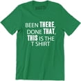 thumbnail image 1 of Been There Done That This Is The Funny Men's Gift T-Shirt, 1 of 4