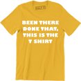 thumbnail image 1 of Been There Done That This Is The Funny Men's Gift Tee Shirt, 1 of 4