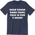 thumbnail image 1 of Been There Done That This Is The Funny Men's Gift Tee Shirt, 1 of 4
