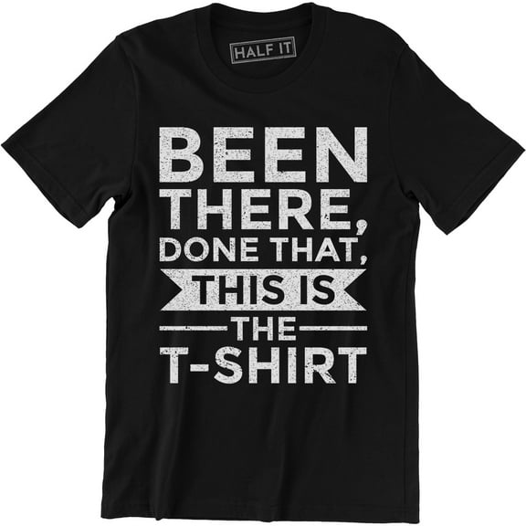 Been There Done That This Is The Funny Men's Gift Tee