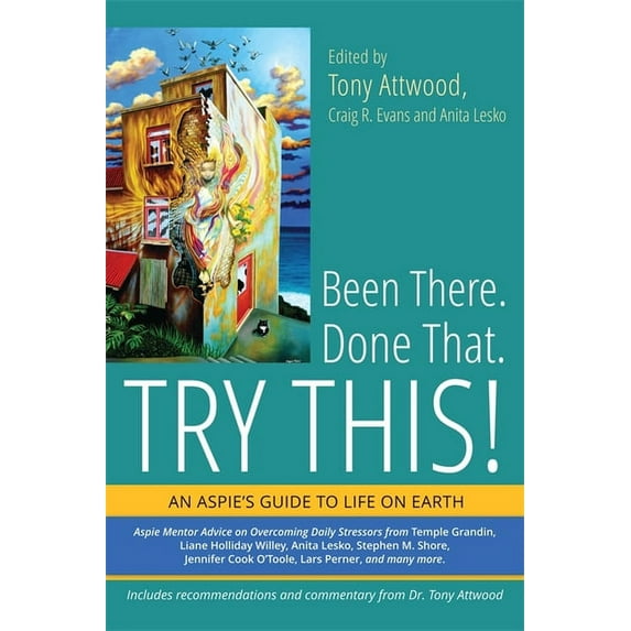Been There. Done That. Try This!: An Aspie's Guide to Life on Earth, (Paperback)