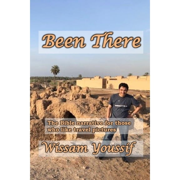 Been There : The Bible narrative for those who like travel pictures (Paperback)