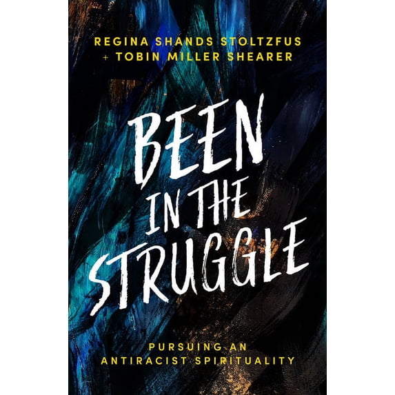 Been in the Struggle: Pursuing an Antiracist Spirituality, (Paperback)