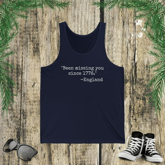 Been missing you England funny 4th of July history saying Jersey Tank