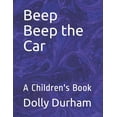 thumbnail image 1 of Beep Beep the Car: A Children's Book, (Paperback), 1 of 1