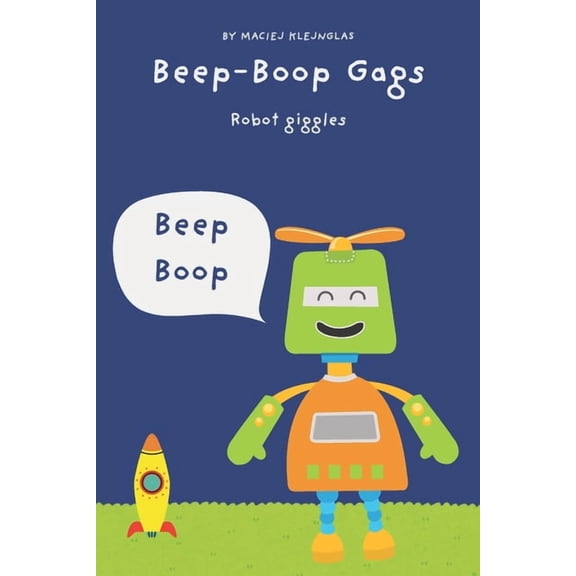 Laugh Lab for Kids Beep-Boop Gags: 108 Hilarious Robot Jokes for Kids Ages 6-10 Laugh-Out-Loud Book Full of Silly Tech & AI Fun, (Paperback)
