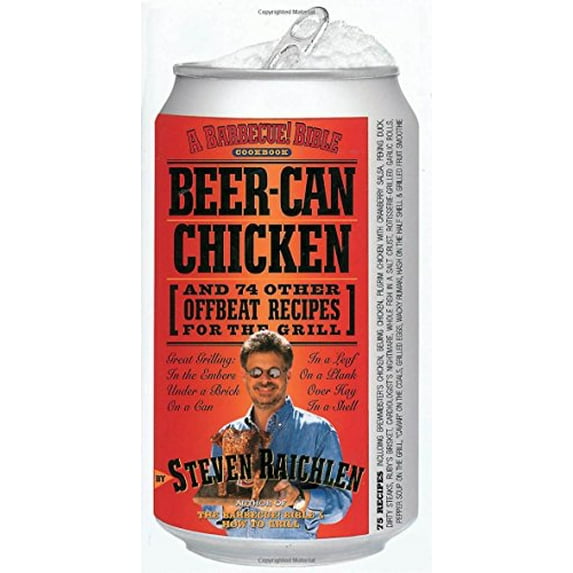 Pre-Owned Beer-Can Chicken: And 74 Other Offbeat Recipes for the Grill (Paperback) 0761120165 9780761120162
