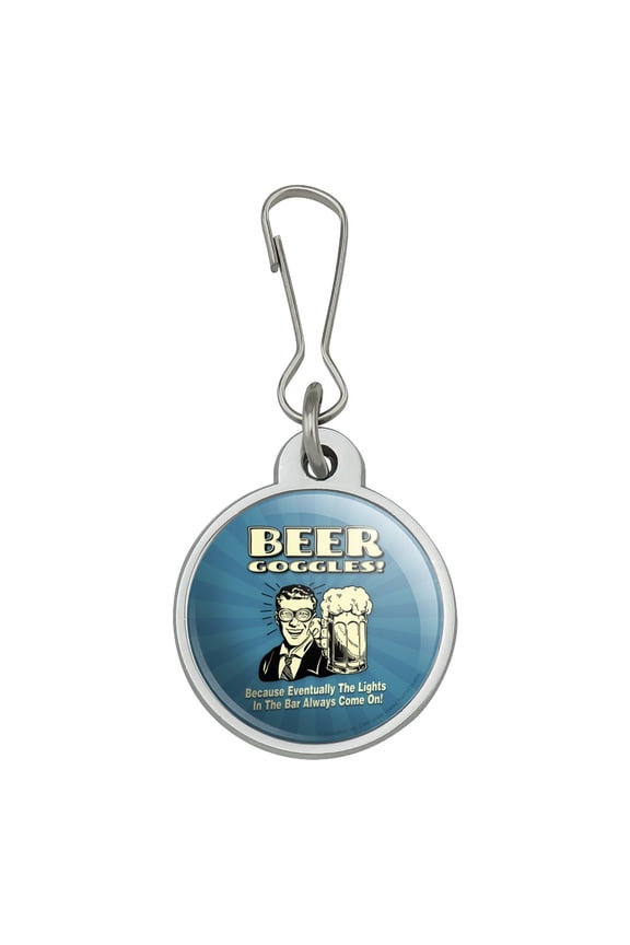Beer Goggles Eventually Lights in the Bar Always Come On Funny Humor Jacket Handbag Purse Luggage Backpack Zipper Pull Charm