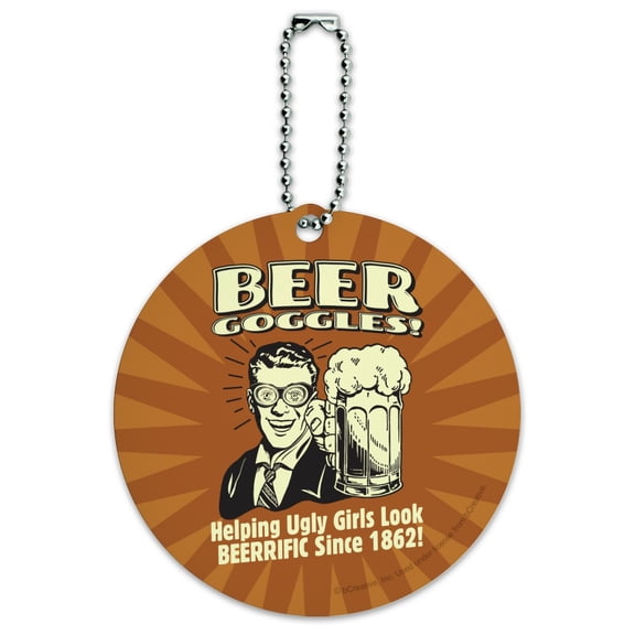 Beer Goggles Helping Ugly Girls Look Beerrific Since 1862 Funny Humor Retro Round Luggage ID Tag Card Suitcase Carry-On