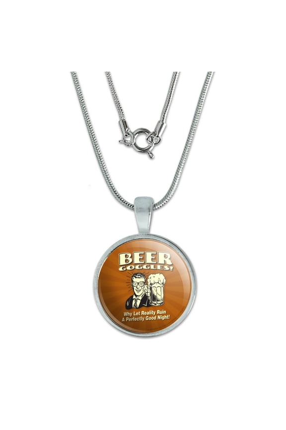 Beer Goggles Why Let Reality Ruin Perfectly Good Night Funny Humor 0.75" Pendant with Sterling Silver Plated Chain