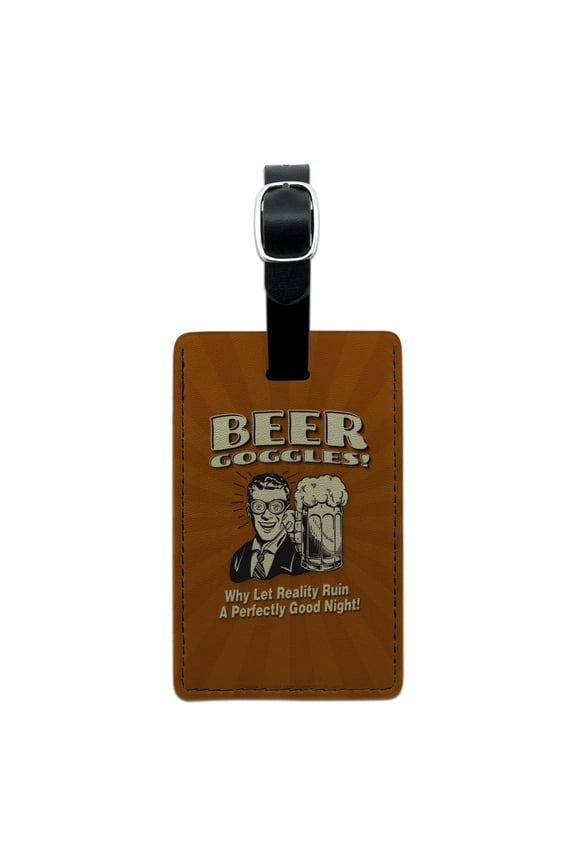Beer Goggles Why Let Reality Ruin Perfectly Good Night Funny Humor Rectangle Leather Luggage Card Suitcase Carry-On ID Tag