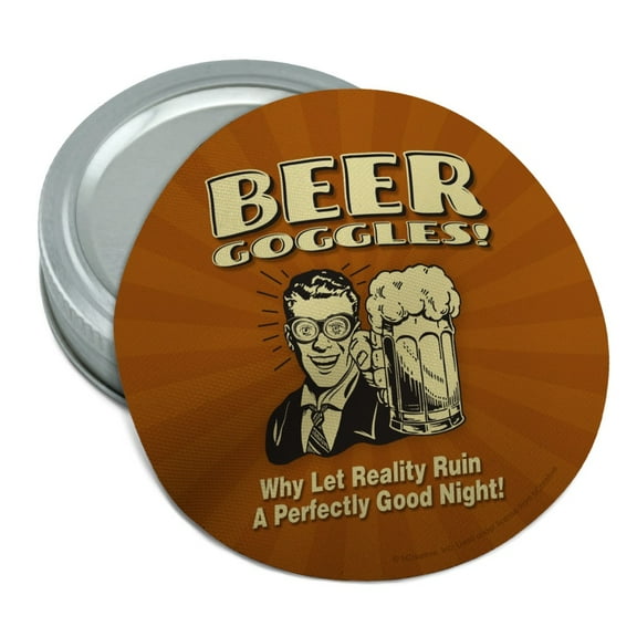 Beer Goggles Why Let Reality Ruin Perfectly Good Night Funny Humor Round Rubber Non-Slip Jar Gripper Lid Opener