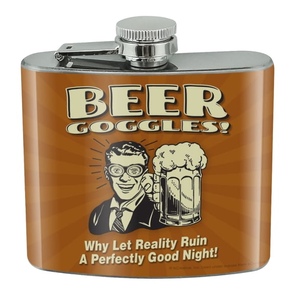Beer Goggles Why Let Reality Ruin Perfectly Good Night Funny Humor Stainless Steel 5oz Hip Drink Kidney Flask