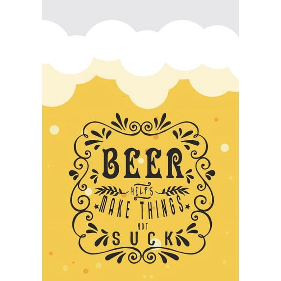 Beer Helps Make Things Not Suck: Beer Tasting Journal for Home Brew and Great Gift for Beer Lovers