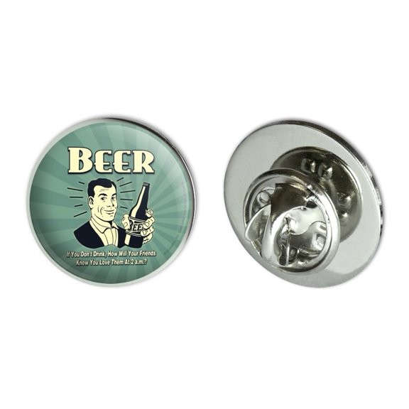 Beer If You Don't Drink How Will Friends Know You Love Them Funny Humor Metal 0.75" Lapel Hat Pin Tie Tack Pinback